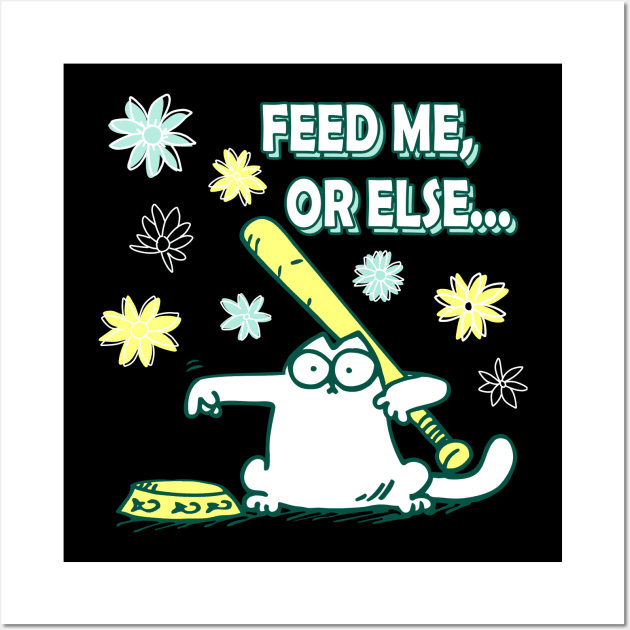 Feed Me Or Else Simons Cat Feed Or Be Hit Funny Wall Art by devanpm